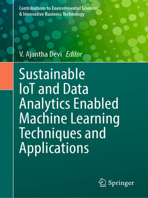 cover image of Sustainable IoT and Data Analytics Enabled Machine Learning Techniques and Applications